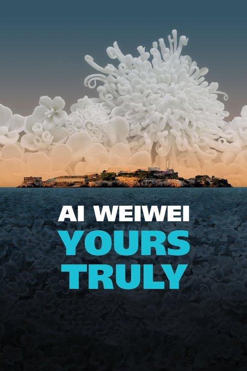 Ai Weiwei: Yours Truly filmas online