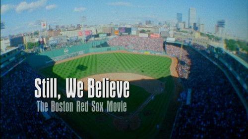 Still We Believe: The Boston Red Sox Movie filmas žiurėti online