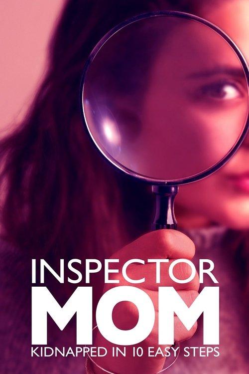 Inspector Mom: Kidnapped in Ten Easy Steps filmas online
