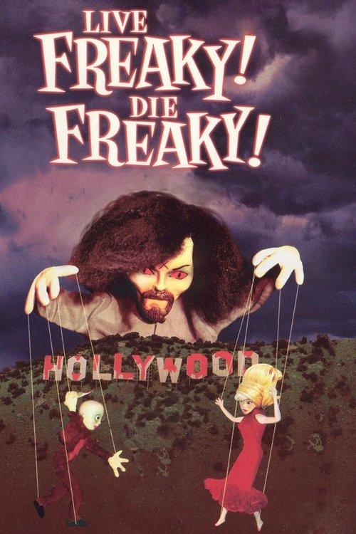 Live Freaky! Die Freaky! filmas online