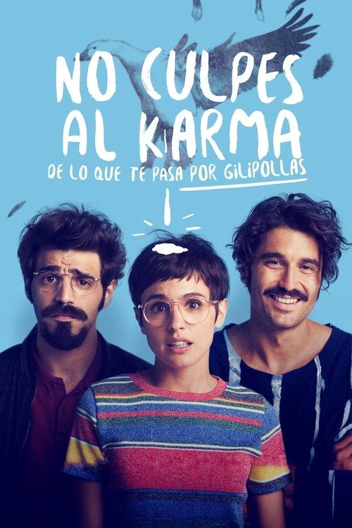 No culpes al karma de lo que te pasa por gilipollas filmas online