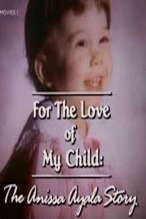For The Love of My Child: The Anissa Ayala Story filmas online