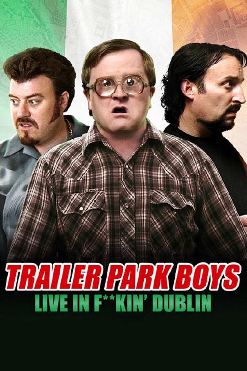 Trailer Park Boys: Live in F**kin' Dublin filmas online