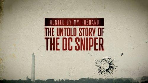 Hunted by My Husband: The Untold Story of the DC Sniper filmas žiurėti online