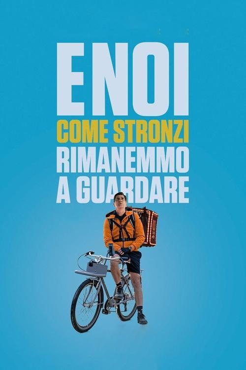 E noi come stronzi rimanemmo a guardare filmas online