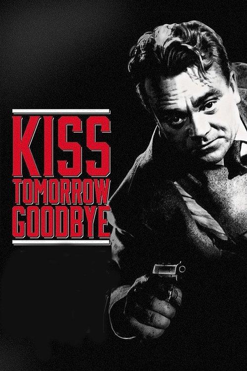 Kiss Tomorrow Goodbye filmas online
