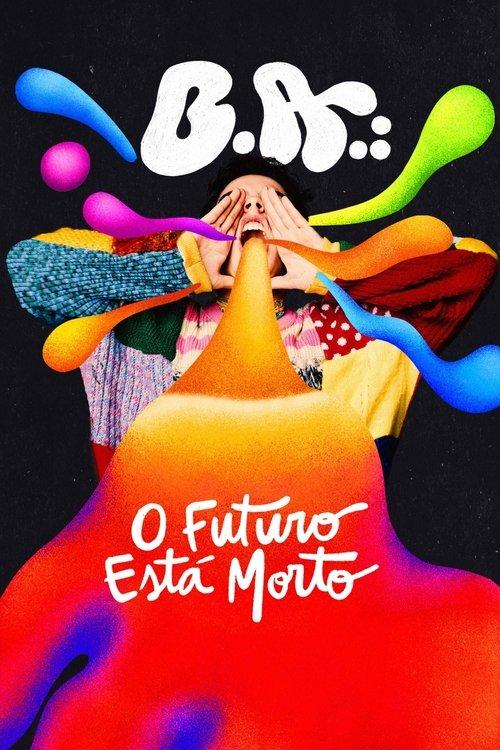 B.A.: O Futuro Está Morto filmas online