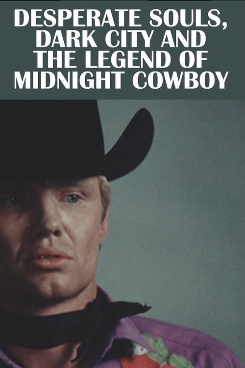 Desperate Souls, Dark City and the Legend of Midnight Cowboy filmas online
