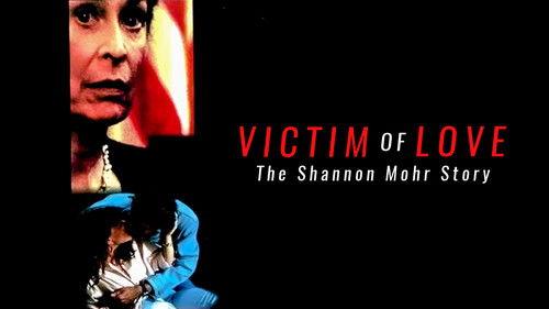 Victim of Love: The Shannon Mohr Story filmas žiurėti online