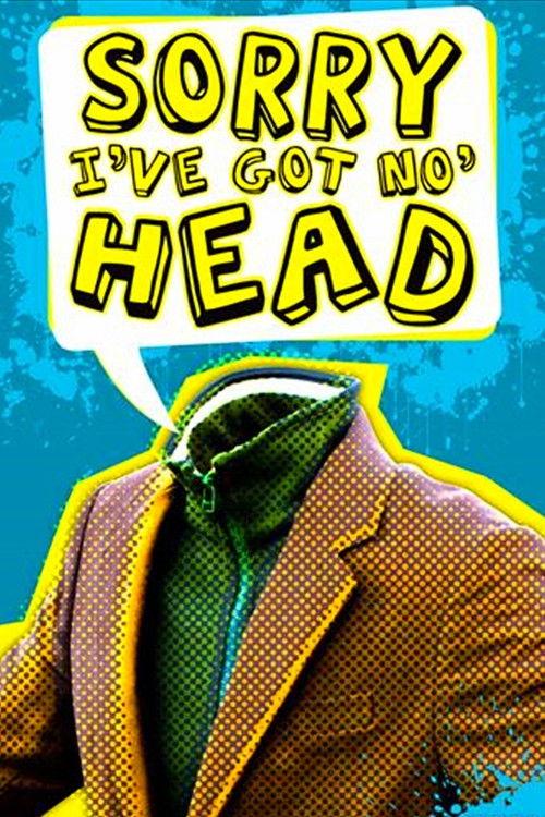 Sorry, I've Got No Head filmas online