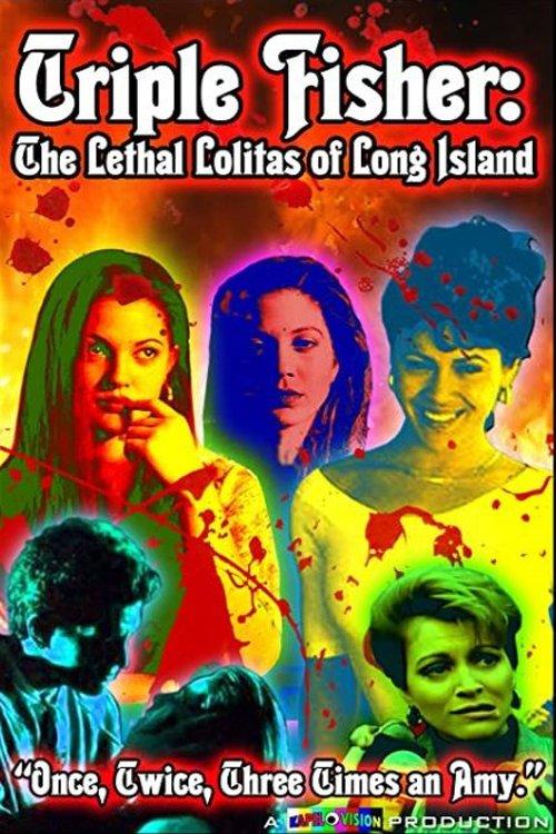 Triple Fisher: The Lethal Lolitas of Long Island filmas online