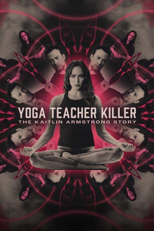 Yoga Teacher Killer: The Kaitlin Armstrong Story filmas online