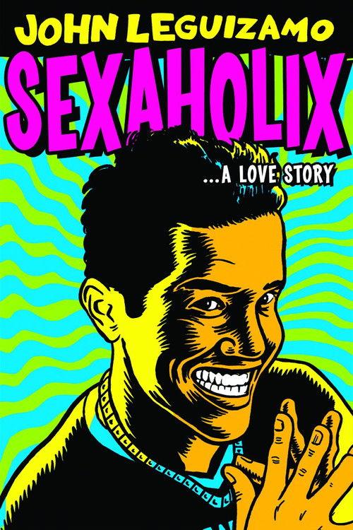 John Leguizamo: Sexaholix... A Love Story filmas online