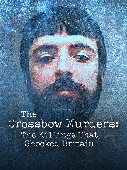 The Crossbow Murders: The Killings That Shocked Britain filmas online