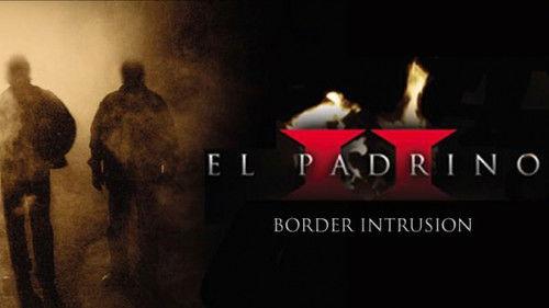 El Padrino II: Border Intrusion filmas žiurėti online