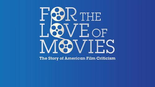 For the Love of Movies: The Story of American Film Criticism filmas žiurėti online