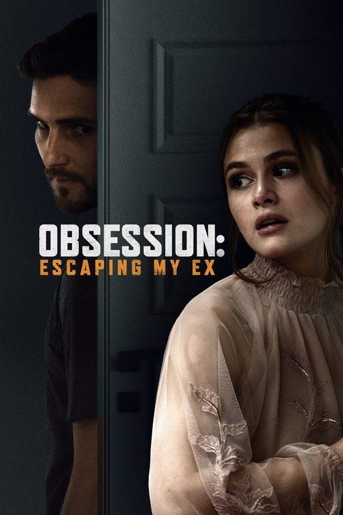 Obsession: Escaping My Ex filmas online
