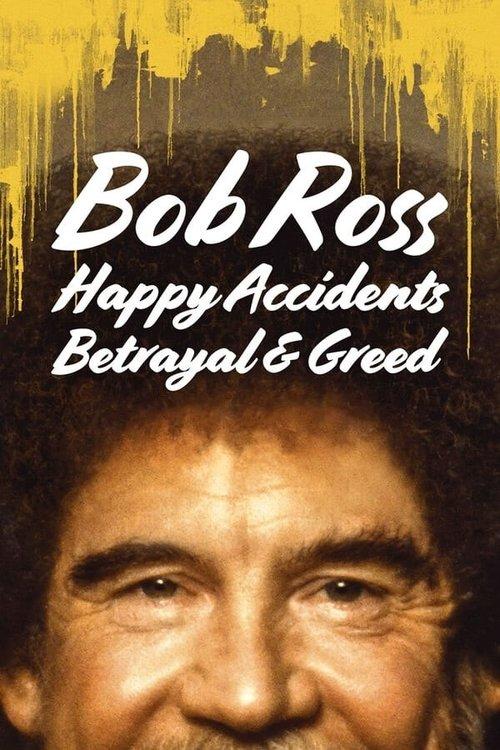 Bob Ross: Happy Accidents, Betrayal & Greed filmas online