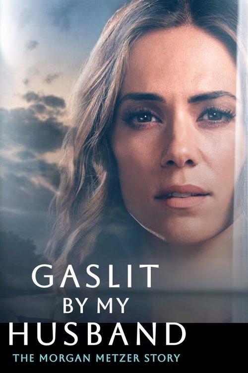 Gaslit by My Husband: The Morgan Metzer Story filmas online
