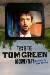 This Is the Tom Green Documentary filmas