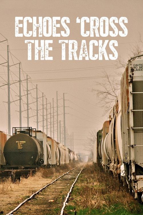Echoes 'Cross the Tracks filmas online