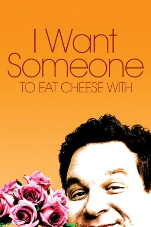 I Want Someone to Eat Cheese With filmas online