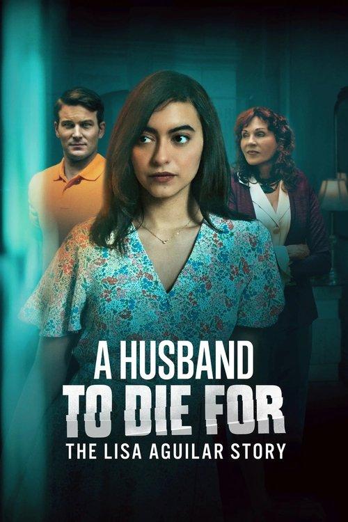 A Husband to Die For: The Lisa Aguilar Story filmas online