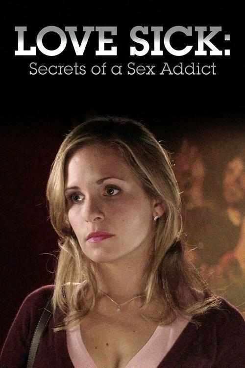 Love Sick: Secrets of a Sex Addict filmas online