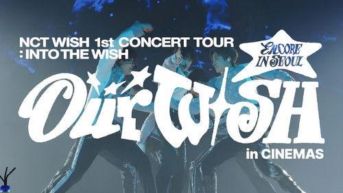2026 NCT WISH 1st CONCERT TOUR ‘INTO THE WISH : Our WISH’ ENCORE IN SEOUL in CINEMAS filmas žiurėti online