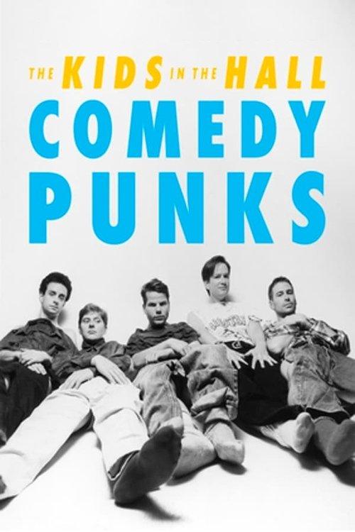 The Kids in the Hall: Comedy Punks filmas online