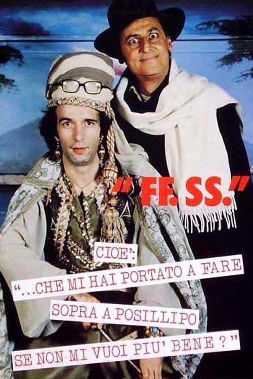 FF.SS. cioè '...che mi hai portato a fare sopra a Posillipo se non mi vuoi più bene?' filmas online