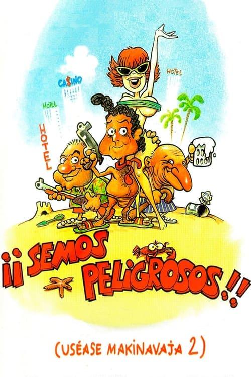 ¡Semos peligrosos! (Uséase Makinavaja 2) filmas online