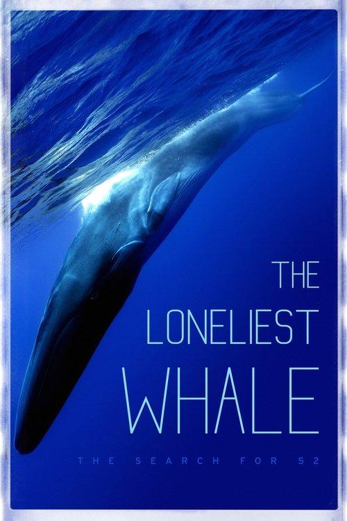 The Loneliest Whale: The Search for 52 filmas online