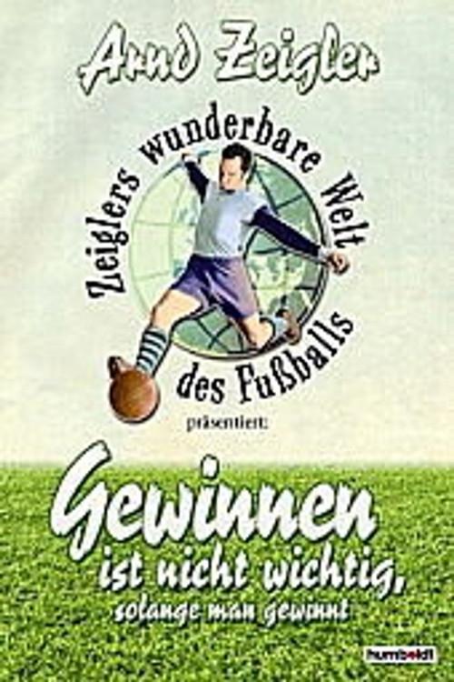 Zeiglers wunderbare Welt des Fussballs filmas online