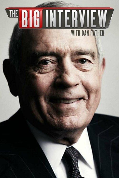 The Big Interview with Dan Rather filmas online