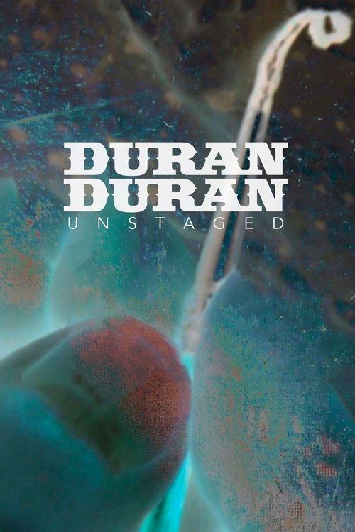 Duran Duran: Unstaged filmas online
