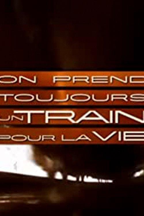 On prend toujours un train pour la vie filmas online