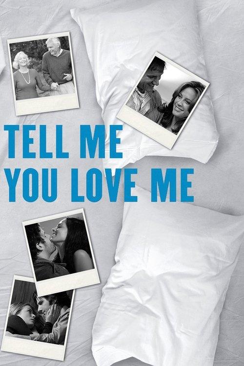 Tell Me You Love Me filmas online