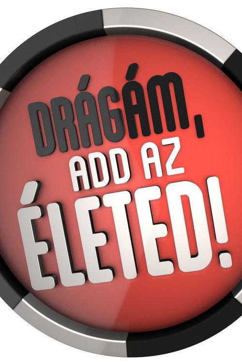Drágám, add az életed! filmas online