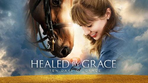 Healed by Grace 2 : Ten Days of Grace filmas žiurėti online