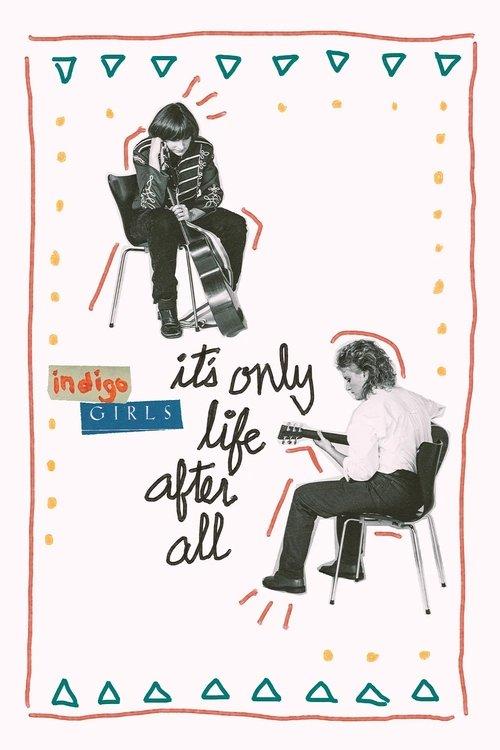 Indigo Girls: It's Only Life After All filmas online
