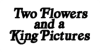 Two Flowers and a King Pictures studio logo