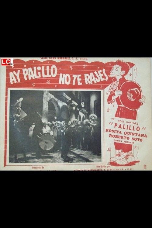 ¡Ay, Palillo, no te rajes! filmas online