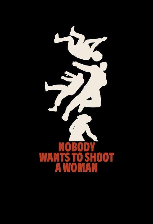 Nobody Wants to Shoot a Woman filmas online