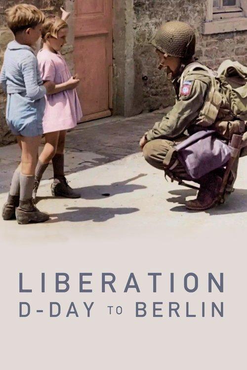 Liberation: D-Day to Berlin filmas online