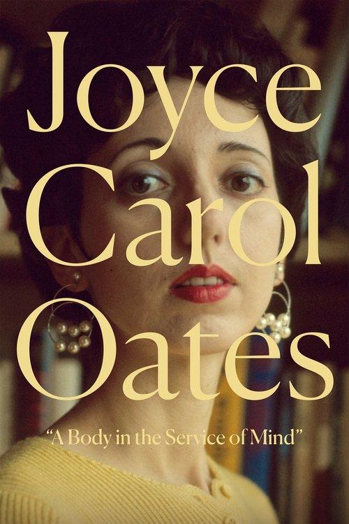 Joyce Carol Oates: A Body in the Service of Mind filmas online