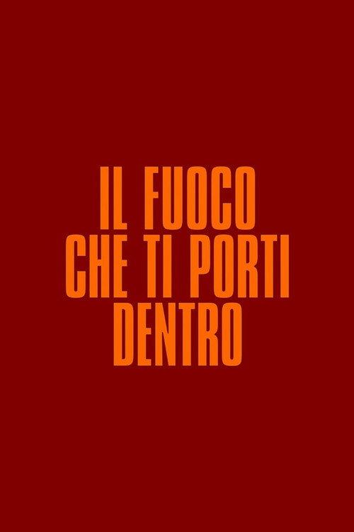 Il fuoco che ti porti dentro filmas online