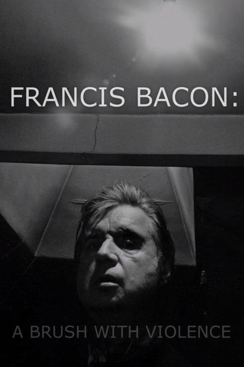 Francis Bacon: A Brush with Violence filmas online