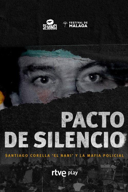 Pacto De Silencio, Santiago Corella El Nani Y La Mafia Policial filmas online