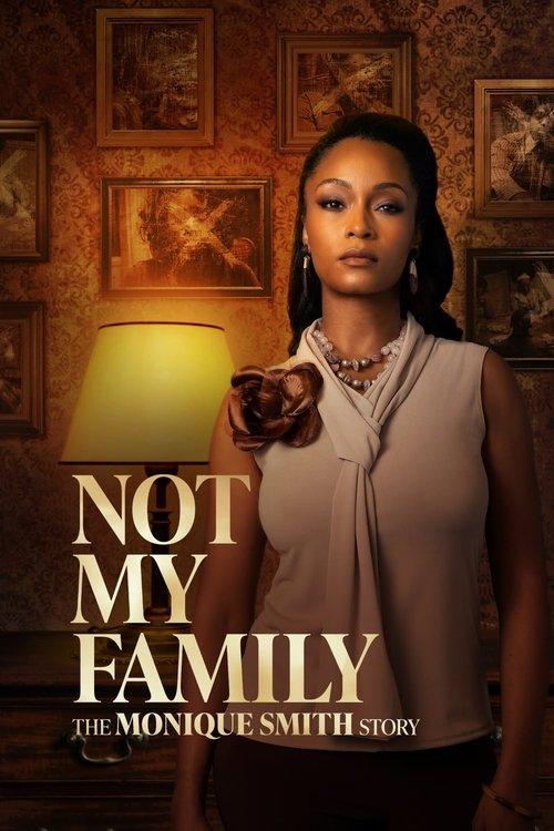 Not My Family: The Monique Smith Story filmas online
